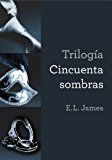 Portada de TRILOGÍA CINCUENTA SOMBRAS: CINCUENTA SOMBRAS DE GREY, CINCUENTA SOMBRAS MÁS OSCURAS Y CINCUENTA SOMBRAS LIBERADAS: CINCUENTA SOMBRAS DE GREY/ CINCUENTA SOMBRAS MÁS OSCURAS/CINCUENTA SOMBRAS LIBER