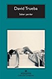 Portada de SABER PERDER (SPANISH EDITION) BY DAVID TRUEBA (2009-06-15)