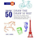 Portada de [( DRAW THE DRAW 50 WAY: HOW TO DRAW CATS, PUPPIES, HORSES, BUILDINGS, BIRDS, ALIENS, BOATS, TRAINS AND EVERYTHING ELSE UNDER THE SUN )] [BY: LEE J. AMES] [OCT-2012]