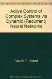Portada de ACTIVE CONTROL OF COMPLEX SYSTEMS VIA DYNAMIC (RECURRENT) NEURAL NETWORKS