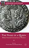 Portada de THE NAME OF A QUEEN: WILLIAM FLEETWOOD'S ITINERARIUM AD WINDSOR (QUEENSHIP AND POWER) (2013-04-18)