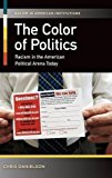 Portada de THE COLOR OF POLITICS: RACISM IN THE AMERICAN POLITICAL ARENA TODAY (RACISM IN AMERICAN INSTITUTIONS) BY CHRIS DANIELSON (2013-03-07)
