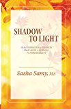 Portada de SHADOW TO LIGHT - TRANSFORMATIONAL JOURNEYS FROM ABUSE & BETRAYAL TO EMPOWERMENT BY SAMY, SASHA (2012) PAPERBACK