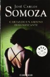 Portada de CARTAS DE UN ASESINO INSIGNIFICANTE (BEST SELLER) DE SOMOZA, JOSÉ CARLOS (2007) TAPA BLANDA