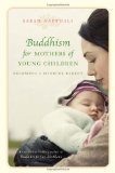 Portada de BUDDHISM FOR MOTHERS OF YOUNG CHILDREN: BECOMING A MINDFUL PARENT OF NAPTHALI, SARAH ON 12 JANUARY 2009