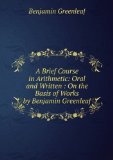 Portada de A BRIEF COURSE IN ARITHMETIC: ORAL AND WRITTEN : ON THE BASIS OF WORKS BY BENJAMIN GREENLEAF