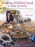 Portada de MAKING BEAUTIFUL BEAD & WIRE JEWELRY BY LINDA JONES ( 2010 ) PAPERBACK