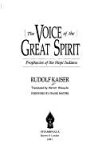 Portada de THE VOICE OF THE GREAT SPIRIT: PROPHECIES OF THE HOPI INDIANS BY RUDOLF KAISER (1991-05-28)