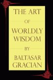 Portada de THE ART OF WORLDLY WISDOM BY BALTASAR GRACIÁN (2013-12-18)