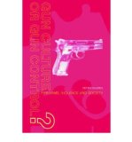 Portada de [( GUN CULTURE OR GUN CONTROL?: FIREARMS AND VIOLENCE - SAFETY AND SOCIETY )] [BY: PETER SQUIRES] [JAN-2001]