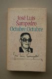 Portada de OCTUBRE, OCTUBRE / JOSÉ LUIS SAMPEDRO ; INTRODUCCIÓN ROBERT SALADRIGAS ; SEMBLANZA BIOGRÁFICA ALBERTO COUSTÉ