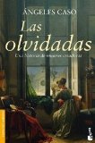 Portada de LAS OLVIDADAS (DIVULGACIÓN) DE CASO, ÁNGELES (2007) TAPA BLANDA