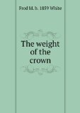 Portada de THE WEIGHT OF THE CROWN