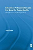 Portada de [EDUCATION, PROFESSIONALISM, AND THE QUEST FOR ACCOUNTABILITY: HITTING THE TARGET BUT MISSING THE POINT] (BY: JANE GREEN) [PUBLISHED: AUGUST, 2013]