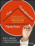 Portada de THE TRANSPARENT TEACHER: TAKING CHARGE OF YOUR INSTRUCTION WITH PEER-COLLECTED CLASSROOM DATA 1ST (FIRST) EDITION BY KAUFMAN, TRENT, GRIMM, EMILY PUBLISHED BY JOSSEY-BASS (2013) PAPERBACK