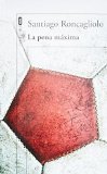 Portada de LA PENA MAXIMA (SPANISH EDITION) BY SANTIAGO RONCAGLIOLO (2014-08-15)