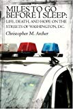 Portada de MILES TO GO BEFORE I SLEEP: LIFE, DEATH, AND HOPE ON THE STREETS OF WASHINGTON, D.C. BY ARCHER, CHRISTOPHER M. (2006) PAPERBACK