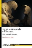 Portada de ENTRE LA ATLÁNTIDA E HISPANIA: DEL MITO A LA HISTORIA (HISTORIA - NUEVA BIBLIOTECA BÁSICA DE HISTORIA) DE SANTACANA, JOAN (2009) TAPA BLANDA