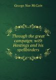 Portada de THROUGH THE GREAT CAMPAIGN: WITH HASTINGS AND HIS SPELLBINDERS