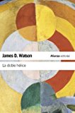 Portada de LA DOBLE HELICE / THE DOUBLE HELIX: RELATO PERSONAL DEL DESCUBRIMIENTO DE LA ESTRUCTURA DEL ADN / A PERSONAL ACCOUNT OF THE DISCOVERY OF THE STRUCTURE OF DNA (CIENCIAS / SCIENCES) (SPANISH EDITION) TRA EDITION BY WATSON, JAMES D. (2010) PAPERBACK