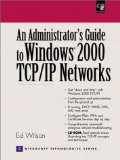 Portada de ADMINISTRATORS GUIDE TO WINDOWS 2000 TCP/IP NETWORKS, AN BY ED WILSON (2001) PAPERBACK