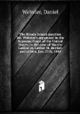 Portada de THE RHODE ISLAND QUESTION MR. WEBSTER'S ARGUMENT IN THE SUPREME COURT OF THE UNITED STATES, IN THE CASE OF MARTIN LUTHER VS. LUTHER M. BORDEN AND OTHERS, JAN. 27TH, 1848. 2