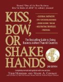 Portada de KISS, BOW OR SHAKE HANDS: THE BESTSELLING GUIDE TO DOING BUSINESS IN MORE THAN 60 COUNTRIES OF MORRISON, TERRI, CONWAY, WAYNE A. 2ND (SECOND) REVISED EDITION ON 27 OCTOBER 2006