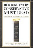 Portada de 10 BOOKS EVERY CONSERVATIVE MUST READ: PLUS FOUR NOT TO MISS AND ONE IMPOSTOR BY WIKER, BENJAMIN (2010) HARDCOVER