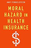 Portada de MORAL HAZARD IN HEALTH INSURANCE (KENNETH ARROW LECTURE SERIES) (KENNETH J. ARROW LECTURE SERIES) BY AMY FINKELSTEIN (2014-12-09)