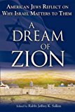 Portada de A DREAM OF ZION: AMERICAN JEWS REFLECT ON WHY ISRAEL MATTERS TO THEM (2009-12-01)