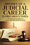 Portada de THE ODYSSEY OF A JUDICIAL CAREER IN PRECARIOUS TIMES: MY TRIALS AND TRIUMPHS AS A THREE-TIME CHIEF JUSTICE OF UGANDA BY CHIEF JUSTICE SAMUEL WILLIAM WAKO WAMBUZI (2014-11-30)