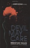 Portada de DEVIL MAY CARE (JAMES BOND) BY FAULKS, SEBASTIAN (2008) HARDCOVER