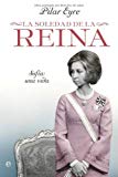 Portada de LA SOLEDAD DE LA REINA - SOFIA: UNA VIDA (BIOGRAFIAS Y MEMORIAS)