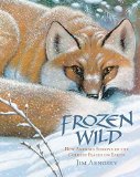 Portada de FROZEN WILD: HOW ANIMALS SURVIVE IN THE COLDEST PLACES ON EARTH (SLITHER AND CRAWL) BY JIM ARNOSKY (2015-09-01)