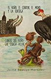 Portada de EL NI&Ntilde;O, EL C&Oacute;NDOR, EL MONO Y LA TORTUGA: CUENTO DEL NI&Ntilde;O QUE QUER&Iacute;A VOLAR