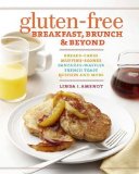 Portada de GLUTEN-FREE BREAKFAST, BRUNCH & BEYOND: BREADS & CAKES * MUFFINS & SCONES * PANCAKES, WAFFLES & FRENCH TOAST * QUICHES * AND MORE