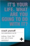 Portada de IT'S YOUR LIFE, WHAT ARE YOU GOING TO DO WITH IT?: MAKE REAL CHANGES IN YOUR LIFE BY GRANT, ANTHONY, GREENE, JANE (2004) PAPERBACK