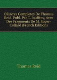 Portada de OEUVRES COMPLÃŠTES DE THOMAS REID. PUBL. PAR T. JOUFFROY, AVEC DES FRAGMENTS DE M. ROYER-COLLARD (FRENCH EDITION)