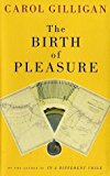 Portada de THE BIRTH OF PLEASURE BY GILLIGAN, CAROL (2002) HARDCOVER