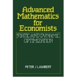 Portada de [(ADVANCED MATHEMATICS FOR ECONOMISTS: STATIC AND DYNAMIC OPTIMIZATION )] [AUTHOR: PETER LAMBERT] [DEC-1995]