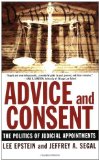 Portada de ADVICE AND CONSENT: THE POLITICS OF JUDICIAL APPOINTMENTS BY EPSTEIN, LEE, SEGAL, JEFFREY A. (2007) PAPERBACK