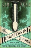 Portada de THE DISAPPEARING SPOON: AND OTHER TRUE TALES OF MADNESS, LOVE, AND THE HISTORY OF THE WORLD FROM THE PERIODIC TABLE OF THE ELEMENTS BY SAM KEAN (JULY 12 2010)