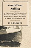 Portada de SMALL-BOAT SAILING - AN EXPLANATION OF THE MANAGEMENT OF SMALL YACHTS, HALF-DECKED AND OPEN SAILING-BOATS OF VARIOUS RIGS, SAILING ON SEA AND ON RIVER; CRUISING, ETC. BY E. F. KNIGHT (2014-09-04)