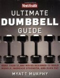 Portada de MEN'S HEALTH ULTIMATE DUMBBELL EXERCISES: DUMBBELL EXERCISES FOR A TOTAL BODY WORKOUT BY MYATT MURPHY (2008) PAPERBACK