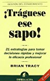 Portada de TRAGUESE ESE SAPO: 21 ESTRATEGIAS PARA TOMAR DECISIONES RAPIDAS Y MEJORAR LA EFICACIA PROFESIONAL (SPANISH EDITION) BY BRIAN TRACY (2003-04-01)