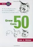 Portada de DRAW 50 CATS: THE STEP-BY-STEP WAY TO DRAW DOMESTIC BREEDS, WILD CATS, CUDDLY KITTENS, AND FAMOUS FELINES BY LEE J. AMES (1989) PAPERBACK