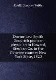 Portada de DOCTOR LEVI SMITH GOODRICH PIONEER PHYSICIAN IN HOWARD, STEUBEN CO. IN THE GENESEE COUNTRY NEW YORK STATE, 1820