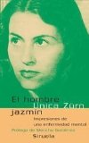 Portada de EL HOMBRE JAZMÍN: IMPRESIONES DE UNA ENFERMEDAD MENTAL (LIBROS DEL TIEMPO) DE ZÜRN, UNICA (2008) TAPA DURA