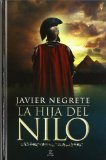 Portada de LA HIJA DEL NILO (ESPASA NARRATIVA) DE NEGRETE, JAVIER (2012) TAPA DURA