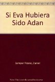 Portada de SI EVA HUBIERA SIDO ADAN (SPANISH EDITION) BY DANIEL SAMPER PIZANO (2001-01-01)